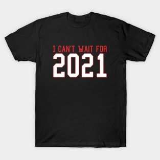 Funny I Can't Wait for 2021 New Hope Hello New Year Goodbye 2020 T-Shirt